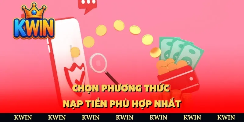 Chọn phương thức nạp tiền phù hợp nhất